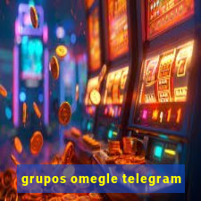 grupos omegle telegram